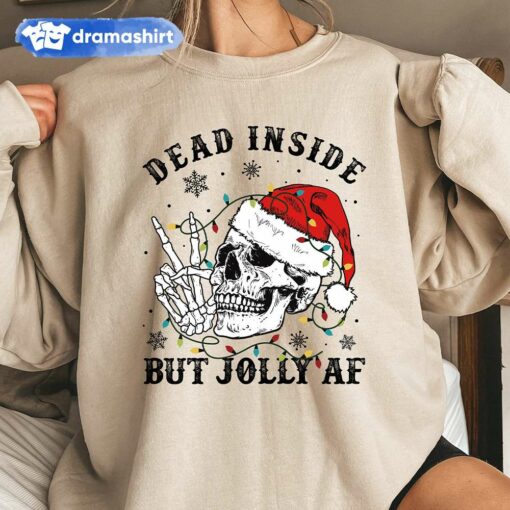 Dead Inside But Jolly AF Skeleton Christmas Sweatshirt