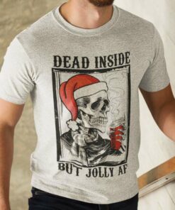 Dead Inside But Jolly Af Christmas T-Shirt