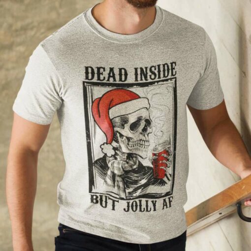 Dead Inside But Jolly Af Christmas T-Shirt