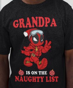 Deadpool Grandpa Grandpa Is On Naughty List Christmas Shirt