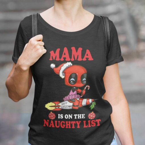 Deadpool Mama Mama Is On Naughty List Christmas Shirt