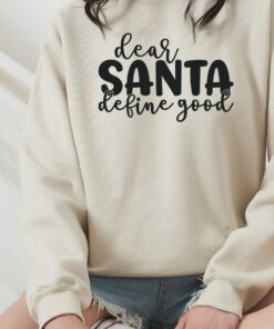 Dear Christmas Santa Define Good Sweatshirt Basic Unique Xmas Gift