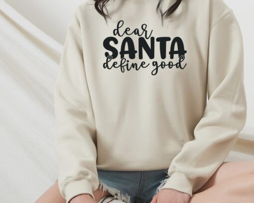 Dear Christmas Santa Define Good Sweatshirt Basic Unique Xmas Gift