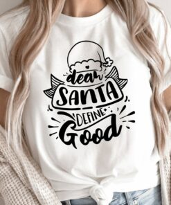 Dear Santa Define Good Funny Saying Sweatshirt Lovely Unique Xmas Gift
