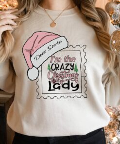 Dear Santa I’m The Crazy Christmas Lady Humorous Saying Xmas Sweatshirt