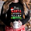 Dear Santa My Sister Did It Funny Sweatshirt Lovely Unique Xmas Gift For Family
