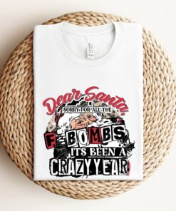 Dear Santa Sorry For All The F-Bombs, It’s Been A Crazy Year Funny Santa Christmas Sweatshirt
