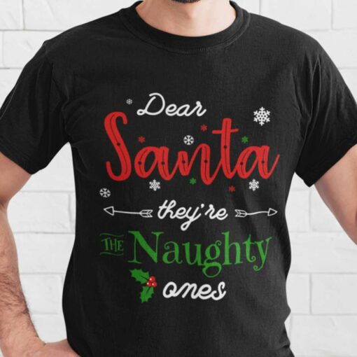 Dear Santa They’Re The Naughty Ones Christmas T-shirt