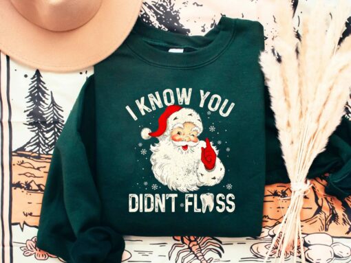 Dental Christmas I Know You Didn’t Floss Sweatshirt