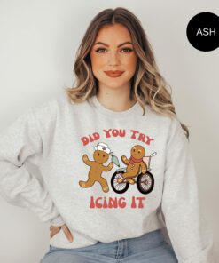 Did You Try Icing It Funny Gingerbread Cookies Man Nurse Christmas Sweatshirt