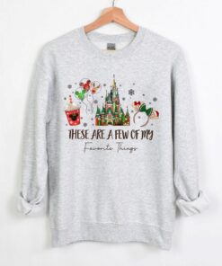 Disneyworld Magic Kingdom These Are A Few Of My Favorite Things Christmas Sweatshirt Lovely Unique Xmas Gift