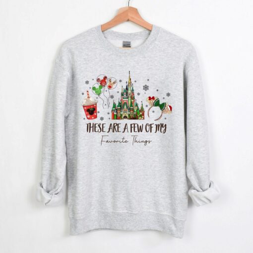 Disneyworld Magic Kingdom These Are A Few Of My Favorite Things Christmas Sweatshirt Lovely Unique Xmas Gift