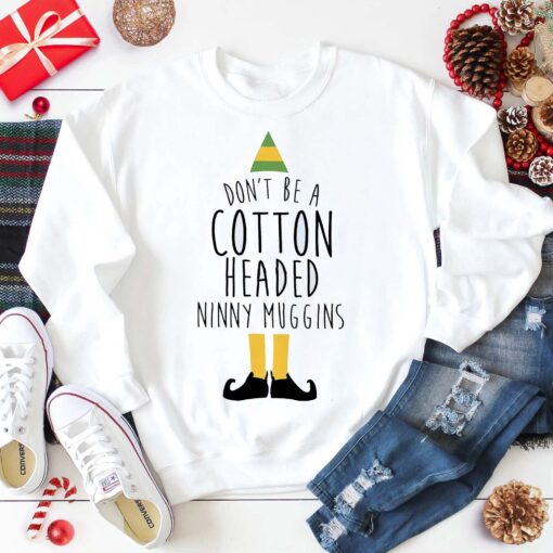 Don’t Be A Cotton Headed Ninny Muggins Buddy Hobbs Christmas Sweatshirt