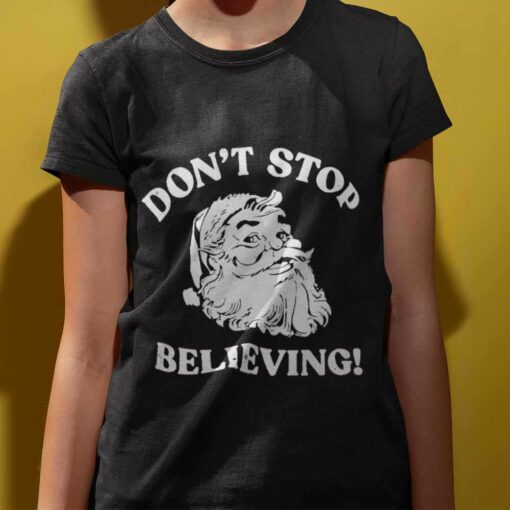 Don’t Stop Believing A Santa Clause Christmas T-shirt