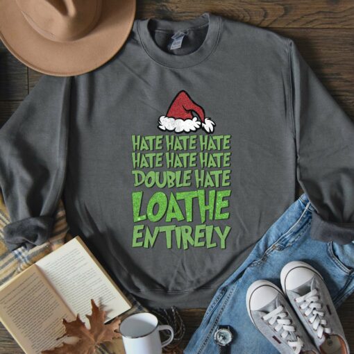 Double Hate Loathe Entirely Grinchy Funny Christmas Sweatshirt Humorous Unique Xmas Gift