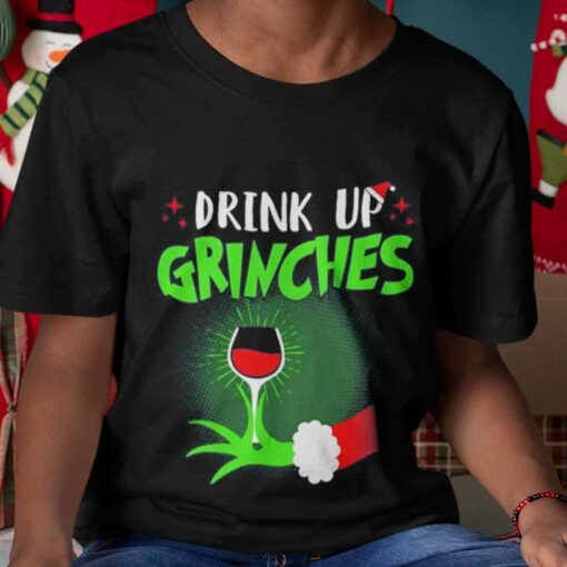 Drink Up Grinches Christmas T-shirt