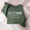 Funny Let It Snow Just Kidding I Hate That Shit Snowflake Christmas Sweatshirt Unique Xmas Gift