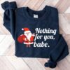 Funny Saying Nothing For You Babe Santa Claus Sweatshirt Unique Xmas Gift