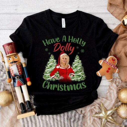 Have A Holly Dolly Christmas T-Shirt