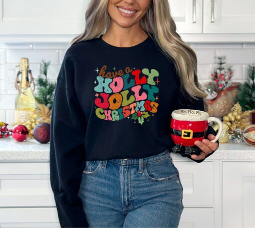 Have A Holly Jolly Christmas Cute Sweatshirt Unique Xmas Gift