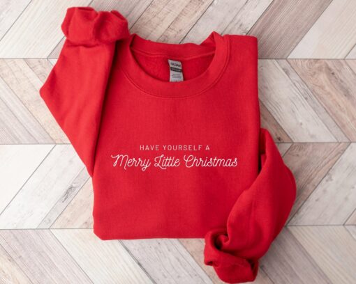 Have Yourself A Merry Little Christmas Cute Sweatshirt Cozy Unique Xmas Gift