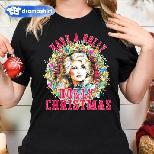 Have a Holly Dolly Parton Christmas T-Shirt