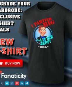 I partied big with Little Jeff Clarksville TN 2025 shirt I partied big with Little Jeff Clarksville TN 2025 shirt