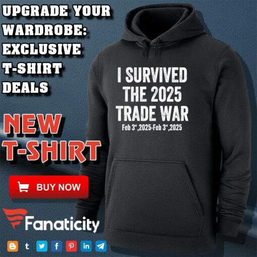 I survived the 2025 trade war feb 3rd 2025 shirt