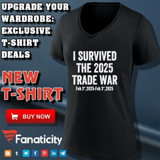 I survived the 2025 trade war feb 3rd 2025 shirt