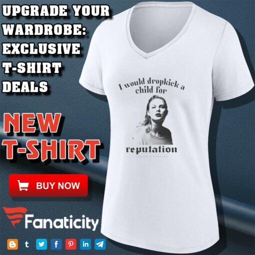 I would dropkick a child for reputation Taylor’s shirt