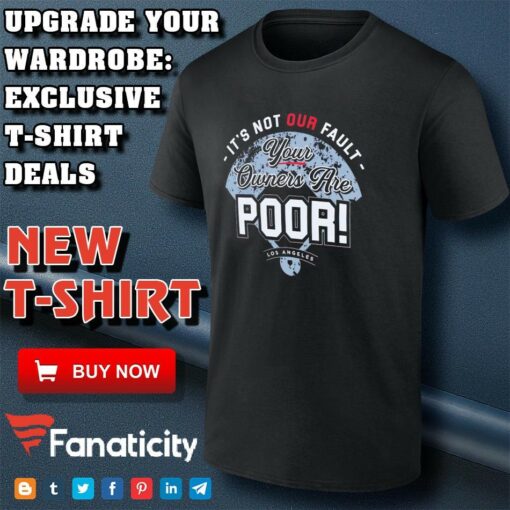 Los Angeles Dodgers It’s not our fault your owners are poor shirt