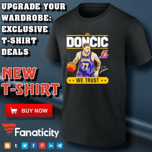 Luka Doncic Lakers In Doncic We Trust shirt