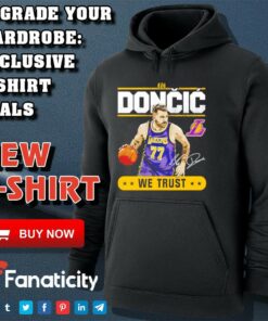 Luka Doncic Lakers In Doncic We Trust shirt Luka Doncic Lakers In Doncic We Trust shirt