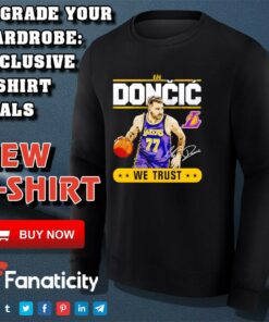 Luka Doncic Lakers In Doncic We Trust shirt 3