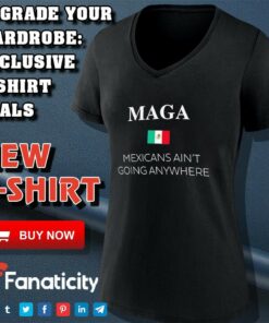 Maga Definition Mexicans Ain't Going Anywhere Trump shirt 4