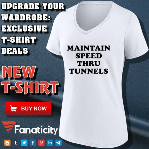 Maintain Speed Thru Tunnels shirt