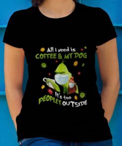 Mask Up All I Need Is Coffee And My Dog Christmas T-shirt The Grinch
