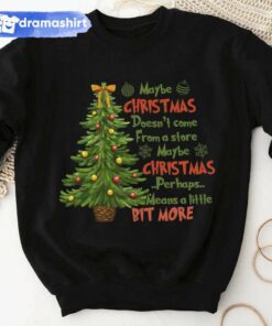 Maybe Christmas Means A Little Bit More Sweatshirt