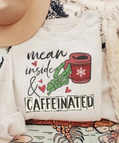 Mean Inside And Caffeinated Sweatshirt Lovely Unique Xmas Gift