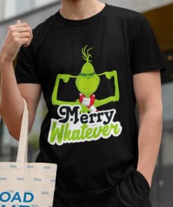 Merry Whatever Christmas T-shirt The Grinch