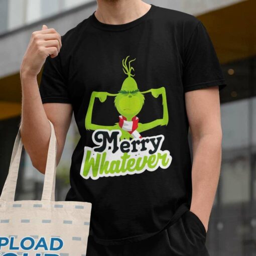 Merry Whatever Christmas T-shirt The Grinch