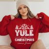 Merry Yule Never Guess Where Christmas Came From Happy Winter Solstice Christmas Sweatshirt