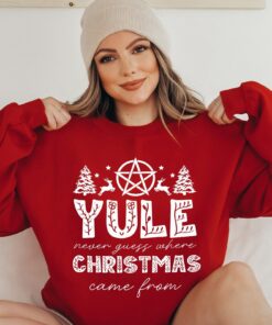 Merry Yule Never Guess Where Christmas Came From Happy Winter Solstice Christmas Sweatshirt