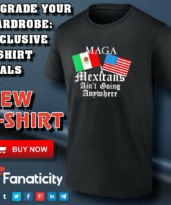 Mexican Pride Maga Mexicans Ain’t Going Anywhere shirt Mexican Pride Maga Mexicans Ain’t Going Anywhere shirt