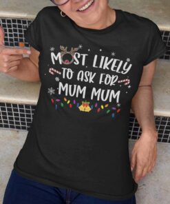 Most Likely To Ask For Mum Mum Christmas T-shirt