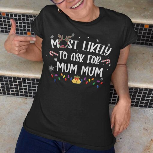 Most Likely To Ask For Mum Mum Christmas T-shirt