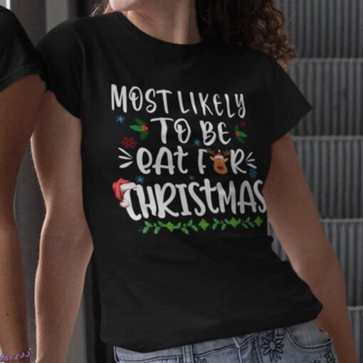 Most Likely To Be Eat For Christmas T-shirt