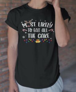 Most Likely To Eat All The Cake Christmas T-shirt