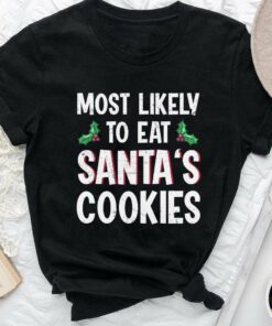 Most Likely To Eat Santa’s Cookies Christmas Black Tee
