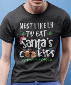 Most Likely To Eat Santa’s Cookies T-shirt